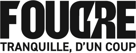 FOUDRE — Tranquille, d’un coup